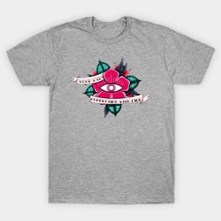 Slowly, your eyes connecting with mine T-Shirt